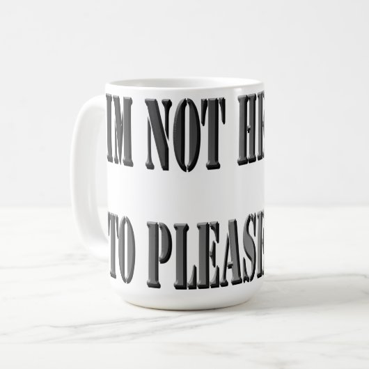 Pas Ici Pour Vous Plaire, Mug De Café (Devant gauche)