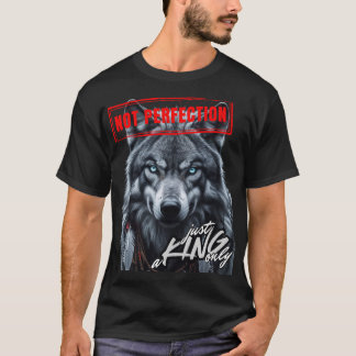 Pas la perfection juste un T-shirt roi seulement
