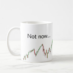 Pas maintenant... Je négocie - la tasse du trader