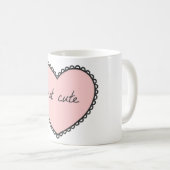 Pas mignonne Mug (Devant droit)