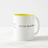 Pas mon problème tasse de café (Devant droit)