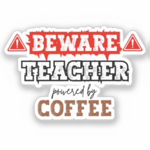 Pas op: leraar aangedreven door koffie Grappige Sticker