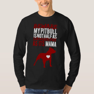 Pas op mijn pitbull is niet half zo gevaarlijk als t-shirt