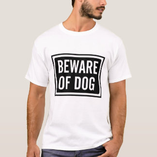 Pas op voor de hond. t-shirt