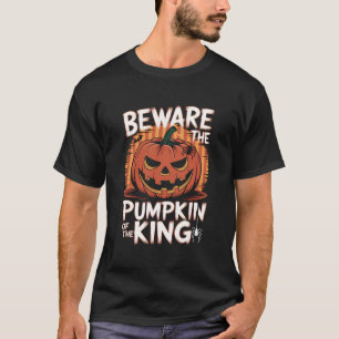 Pas op voor de pompoen van de koning Halloween T-shirt