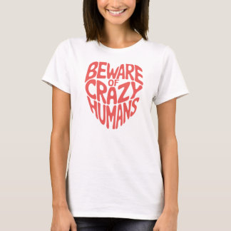 Pas op voor gekke mensen t-shirt