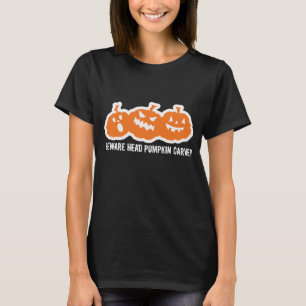 Pas op voor het hoofd van de pompoen Carver t-shir T-shirt