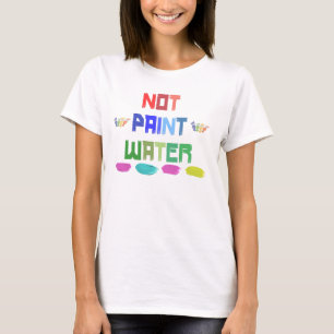 pas peindre l'eau drôle artiste stupide t-shirt