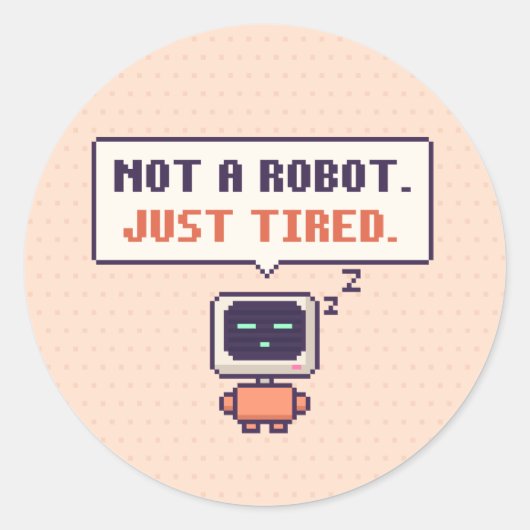 Pas un robot. Juste fatigué. Autocollant pixel drô (Devant)