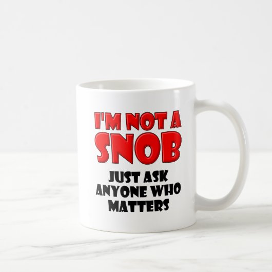 Pas un snob Mug drôle (Droite)