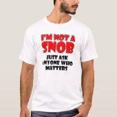Pas un Snob Tshirt Drôle (Devant)
