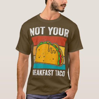Pas Votre Petit-Déjeuner T-Shirt Taco