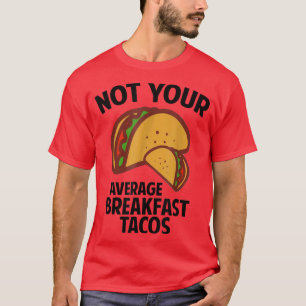 Pas Votre Petit-Déjeuner T-Shirt Taco