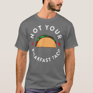 Pas Votre Petit-Déjeuner T-Shirt Taco Copier Copie