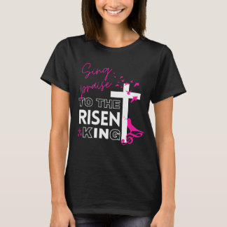 Pasen Christelijk "Sing to the Risen King" Vrouwen T-shirt
