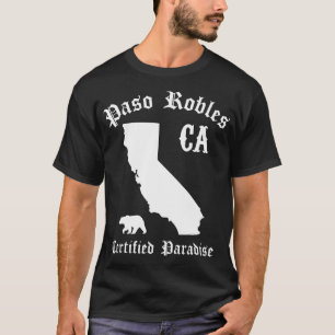 Paso Robles California Certified Paradise Paso Rob T-shirt