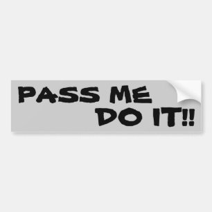PASS ME, DOE HET! BUMPERSTICKER