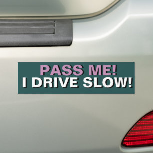 PASSEZ-MOI JE CONDUIS SLOW Bumper Sticker
