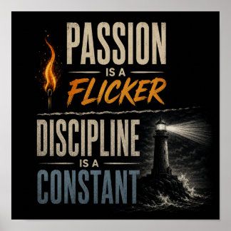 "Passie is een Flikkering, Discipline is een Const Poster
