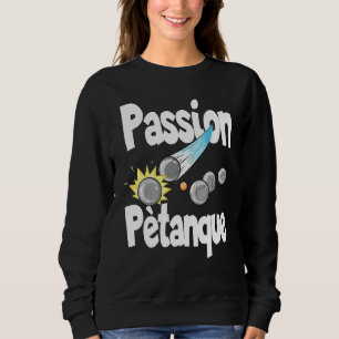 Passie Petanque voor Petanque spelers Trui