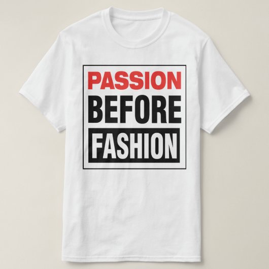 Passion Before Fashion T-shirt (Design voorkant)