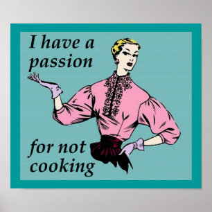 Passion pour ne pas cuisiner Affiche drôle enseign
