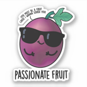 Passionate Fruit Funny Passion Fruit Pun Sticker