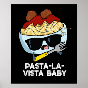 Pasta-la-vista Baby Funny Food Pasta Pun Dark BG Poster