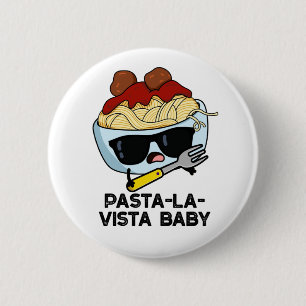 Pasta-la-vista Baby Funny Food Pasta Pun Ronde Button 5,7 Cm