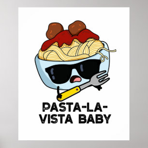 Pasta-la-vista Baby Grappig Eten Pasta Woordspelin Poster