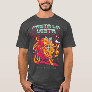 Pasta La Vista T-shirt