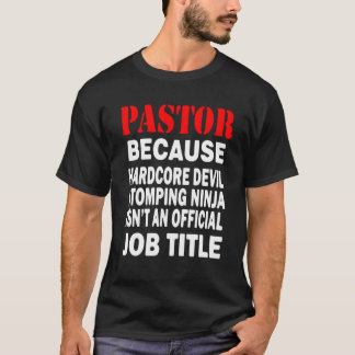 Pastor - Omdat Devil Stomping Ninja Job Title T-shirt