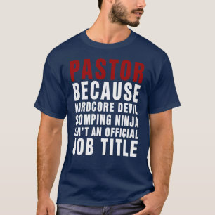 Pastor omdat hij geen officiële taakomschrijving o t-shirt