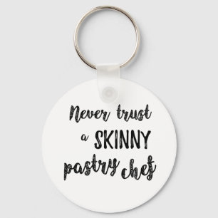 Pastry Chef Humor Vertrouw nooit op een Skinny Pas Sleutelhanger