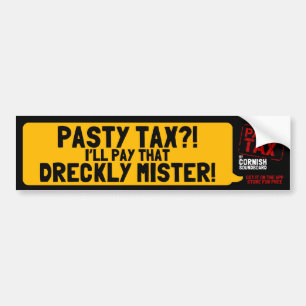 Pasty Tax?! Ik betaal die Dreckly Mister. Bumpersticker