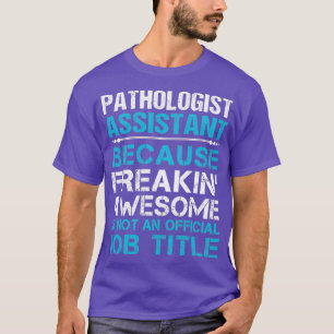 Patholoog Assistant Freaking Geweldige Gift Item T-shirt