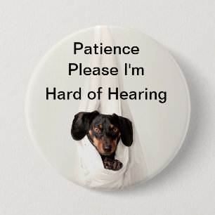 Patience alsjeblieft, ik hoor moeilijk ronde button 7,6 cm