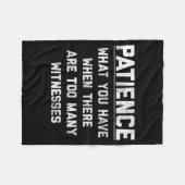Patience What You Have When There Are Too Many Wit Fleece Deken (Voorkant (Horizontaal))