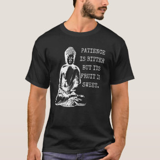 Patiënt is bitter, maar het fruit is zoet Boeddha. T-shirt