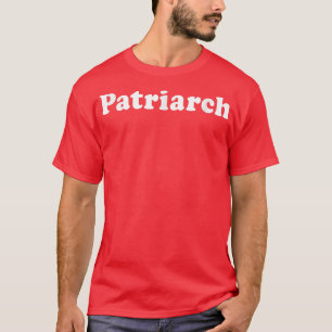 Patriarch voor vader, grootvader, FatherinLaw T-shirt