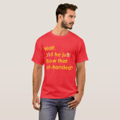 Patrick Mahome: Heeft hij die linkse handlanger ge T-shirt (Voorkant volledig)