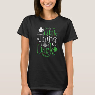 Patrick's Day A Little Thing genoemd Luck Premium T-shirt