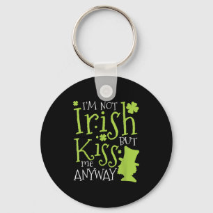 Patrick's Day Ik ben niet Iers, maar kus me toch Sleutelhanger