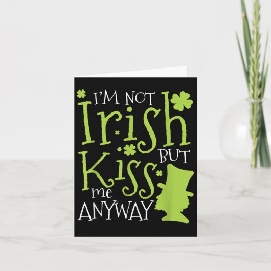 Patrick's Day I'm Not Irish But Kiss Me Anyway  Kaart (Voorkant)