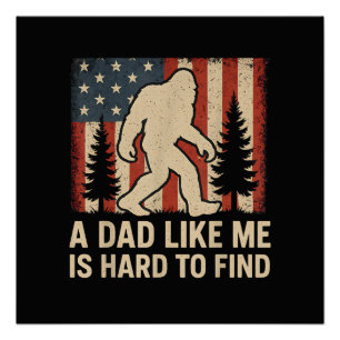 Patriottische Bigfoot Een Vader Als Mij Is Moeilij Perfect Poster