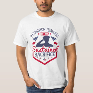 Patriottisme vraagt om een blijvend offer t-shirt