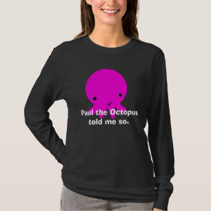 Paul the Octopus vertelde me zo T-shirt