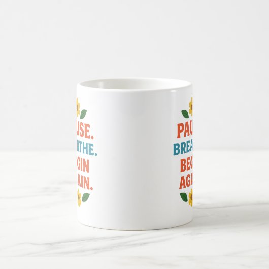 Pause. Breathe. Begin Again - Coffee Mug (Centre)