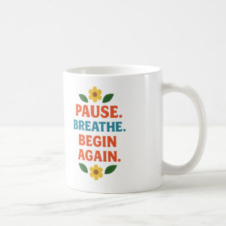 Pause. Breathe. Begin Again - Coffee Mug Koffiemok