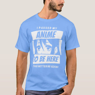 Pauze van anime om hier humor te zijn t-shirt